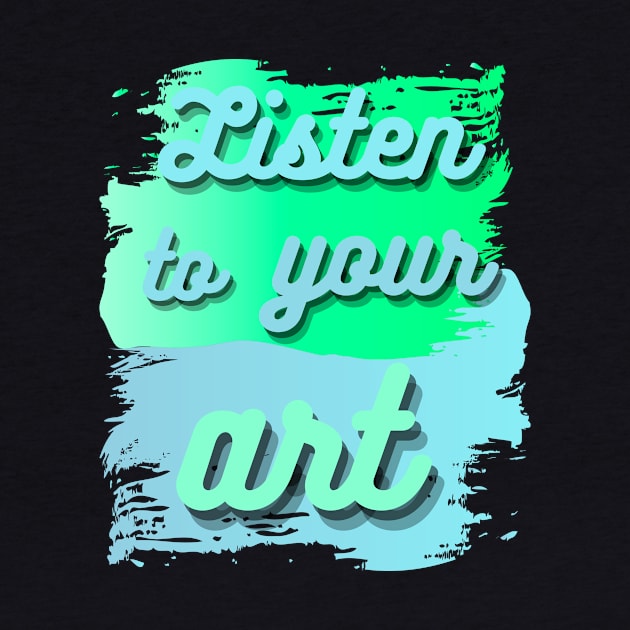 Listen to your art with bubble lettering on blue and green paint smears by MGuyerArt